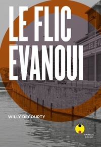 Willy Decourty - Le flic évanoui.