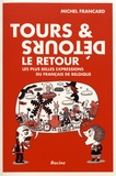 Michel Francard - Tours & Détours, le retour - Les plus belles expressions du français de Belgique.