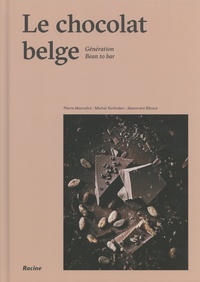 Pierre Marcolini et Michel Verlinden - Le chocolat belge - Génération Bean to bar.