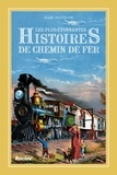 Marc Pasteger - Les plus étonnantes histoires de chemin de fer.