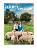Gerald Wathelet et Sandrine Dans - De la terre à l'assiette - 50 éleveurs, 50 recettes.