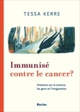 Tessa Kerre - Immunisé contre le cancer ? - De la science, de l'humain et de l'imagination.