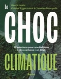 Geert Noels - Le choc climatique - 20 solutions pour une Belgique « zéro carbone » en 2050.