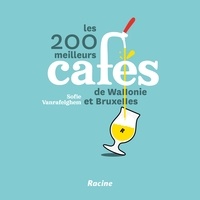 Sofie Vanrafelghem - Les 200 meilleurs cafés de Wallonie et Bruxelles.
