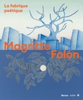Michel Draguet et Marie Godet - Magritte-Folon - La fabrique poétique.