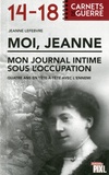Jeanne Lefebvre - Moi, Jeanne : mon journal sous l'occupation - Quatre ans en tête-à-tête avec l'ennemi.