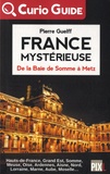 Pierre Guelff - France mystérieuse - De la baie de Somme à Metz.