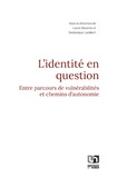 Laura Rizzerio et Dominique Lambert - L'identité en question - Entre parcours de vulnérabilités et chemins d'autonomie.