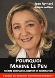 Jean Aymard - Pourquoi Marine Le Pen mérite confiance, respect et admiration - Analyse politique.