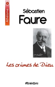 Sébastien Faure - Les crimes de dieu.