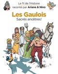 Fabrice Erre et Sylvain Savoia - Le fil de l'histoire raconté par Ariane & Nino  : Les Gaulois - Sacrés ancêtres !.