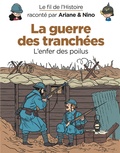 Fabrice Erre et Sylvain Savoia - Le fil de l'histoire raconté par Ariane & Nino  : La guerre des tranchées - L'enfer des poilus.