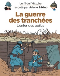 Fabrice Erre et Sylvain Savoia - Le fil de l'histoire raconté par Ariane & Nino  : La guerre des tranchées - L'enfer des poilus.