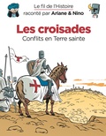 Fabrice Erre et Sylvain Savoia - Le fil de l'histoire raconté par Ariane & Nino  : Les croisades - Conflits en Terre sainte.