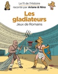 Fabrice Erre et Sylvain Savoia - Le fil de l'histoire raconté par Ariane & Nino  : Les gladiateurs - Jeux de Romains.