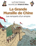 Fabrice Erre et Sylvain Savoia - Le fil de l'histoire raconté par Ariane & Nino  : La grande muraille de Chine - Les remparts d'un empire.
