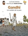 Fabrice Erre et Sylvain Savoia - Le fil de l'histoire raconté par Ariane & Nino  : Gandhi - Un soldat de la paix.
