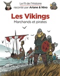 Fabrice Erre et Sylvain Savoia - Le fil de l'histoire raconté par Ariane & Nino  : Les vikings - Marchands et pirates.