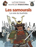 Fabrice Erre et Sylvain Savoia - Le fil de l'histoire raconté par Ariane & Nino  : Les samouraïs - La voie du bushido.