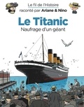 Fabrice Erre et Sylvain Savoia - Le fil de l'histoire raconté par Ariane & Nino  : Le Titanic - Naufrage d'un géant.