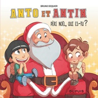 Bruno Dequier - Anto et Antin Tome 2 : Père Noël, qui es-tu ?.