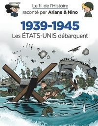 Fabrice Erre et Sylvain Savoia - Le fil de l'histoire raconté par Ariane & Nino Tome 6 : 1939-1945 - Les Etats-Unis débarquent.