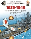 Fabrice Erre et Sylvain Savoia - Le fil de l'histoire raconté par Ariane & Nino Tome 5 : 1939-1945 - Le Japon dans la guerre jusqu'au bout.