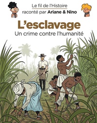 Fabrice Erre et Sylvain Savoia - Le fil de l'histoire raconté par Ariane & Nino  : L'esclavage - Un crime contre l'humanité.