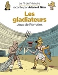 Sylvain Savoia et Fabrice Erre - Le fil de l'Histoire raconté par Ariane & Nino - tome 10 - Les gladiateurs.