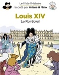 Sylvain Savoia et Fabrice Erre - Le fil de l'Histoire raconté par Ariane & Nino - tome 11 - Louis XIV.
