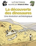 Sylvain Savoia et Fabrice Erre - Le fil de l'Histoire raconté par Ariane & Nino - tome 9 - La découverte des dinosaures.