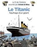 Fabrice Erre et Sylvain Savoia - Le fil de l'Histoire raconté par Ariane & Nino - Tome 19 - Le Titanic.