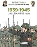 Fabrice Erre et Sylvain Savoia - Le fil de l'Histoire raconté par Ariane & Nino - 1939-1945 - L'Allemagne nazie.