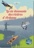  Editions Walden - La vie étonnante des rivières d'Ardenne.