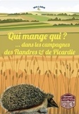  Editions Walden - Qui mange qui ? ...dans les campagnes des Flandres & de Picardie - Histoires naturelles en Flandres et Picardie.