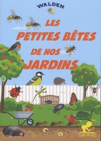  Editions Walden - Les petites bêtes de nos jardins.