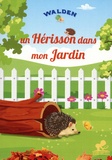  Walden Editions - Un hérisson dans mon jardin !.