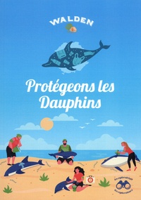  Editions Walden - Protégeons les dauphins.