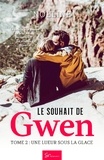  Noëline - Le Souhait de Gwen  : Le souhait de Gwen - Tome 2 - Une lueur sous la glace.