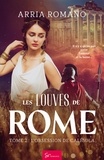 Arria Romano - Les Louves de Rome - Tome 2 - L'obsession de Caligula.