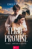 Emily Chain - Terre Promise Tome 1 : Amours & Liberté.