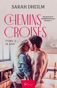 Sarah Dheilm - Chemins croisés Tome 2 : 18 ans.