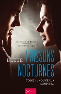  Bleue - Frissons nocturnes  : Frissons Nocturnes - Tome 4 - Nouveaux soupirs....