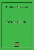 Tristan Alleman - Avoir fleurs.