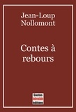 Jean-Loup Nollomont - Contes à rebours.