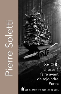 Pierre Soletti - 36000 choses à faire avant de rejoindre Pérec.