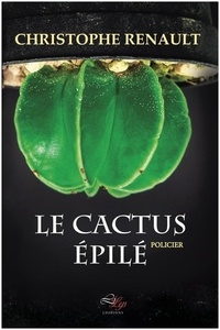 Christophe Renault - Le Cactus Epilé.