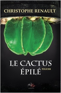 Christophe Renault - Le Cactus Epilé.