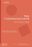 Kesel myriam De et Jean-Louis Dufays - Vers l'interdisciplinarite - Croiser les regards et collaborer dans l'enseignement secondaire.