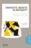 Sarah Béthune et Paolo Tomassini - Fantastic Beasts in Antiquity - Looking for the monster, discovering the Human.
